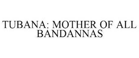 TUBANA: MOTHER OF ALL BANDANAS