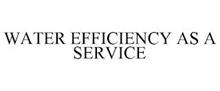 WATER EFFICIENCY AS A SERVICE