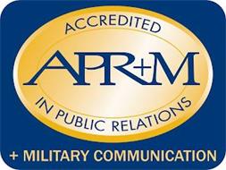 APR+M ACCREDITED IN PUBLIC RELATIONS + MILITARY COMMUNICATION