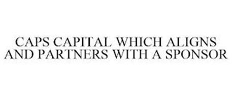 CAPS CAPITAL WHICH ALIGNS AND PARTNERS WITH A SPONSOR
