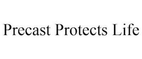 PRECAST PROTECTS LIFE