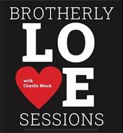 BROTHERLY LOVE SESSIONS WITH CHARLIE MACK