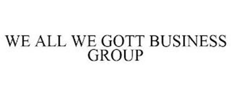 WE ALL WE GOTT BUSINESS GROUP