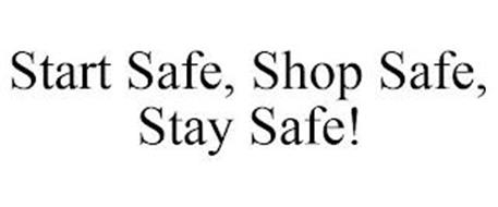 START SAFE, SHOP SAFE, STAY SAFE!