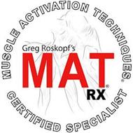 MUSCLE ACTIVATION TECHNIQUES GREG ROSKOPF'S MAT RX CERTIFIED SPECIALIST