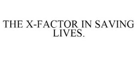 THE X-FACTOR IN SAVING LIVES.