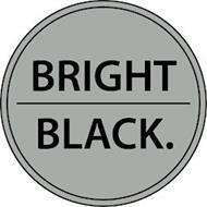 BRIGHT BLACK.