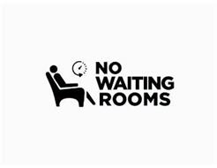 NO WAITING ROOMS