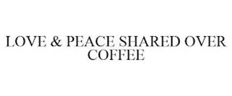 LOVE & PEACE SHARED OVER COFFEE
