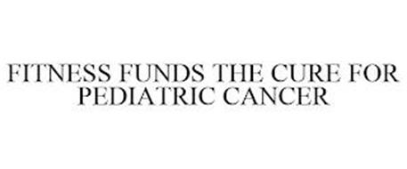 FITNESS FUNDS THE CURE FOR PEDIATRIC CANCER