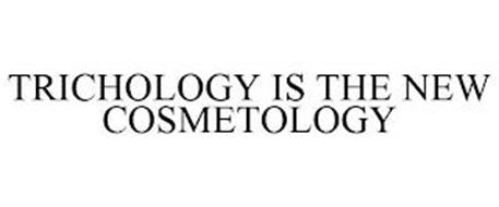 TRICHOLOGY IS THE NEW COSMETOLOGY