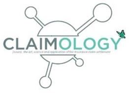 CLAIMOLOGY (NOUN) THE ART, SCIENCE AND APPLICATION OF FAIR INSURANCE CLAIM SETTLEMENT