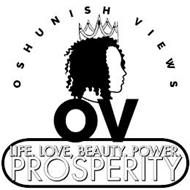 OSHUNISH VIEWS OV LOVE, LIFE, BEAUTY, POWER, PROPERISTY