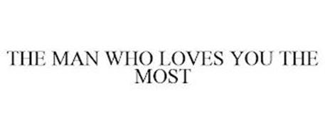 THE MAN WHO LOVES YOU THE MOST