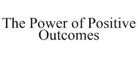 THE POWER OF POSITIVE OUTCOMES