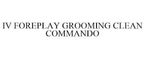 IV FOREPLAY GROOMING CLEAN COMMANDO