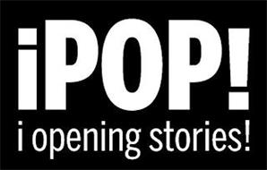 IPOP! I OPENING STORIES!