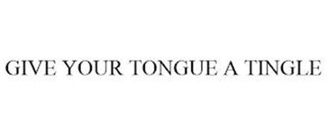 GIVE YOUR TONGUE A TINGLE