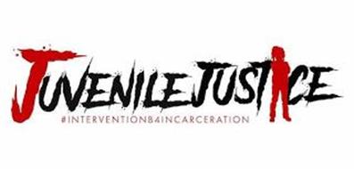 JUVENILE JUSTICE #INTERVENTIONB4INCARCERATION