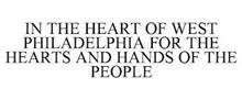 IN THE HEART OF WEST PHILADELPHIA FOR THE HEARTS AND HANDS OF THE PEOPLE