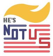 HE'S NOT US