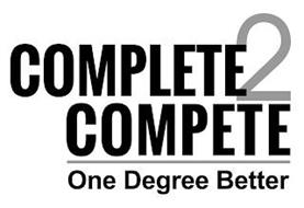 COMPLETE 2 COMPETE ONE DEGREE BETTER