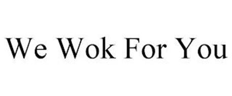 WE WOK FOR YOU