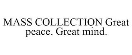 MASS COLLECTION GREAT PEACE. GREAT MIND.