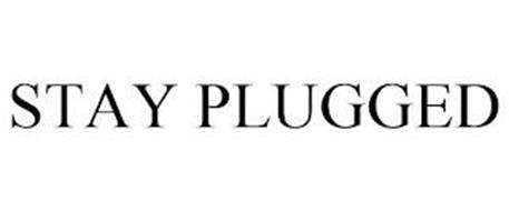 STAY PLUGGED