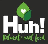 HUH! NATURAL & REAL FOOD