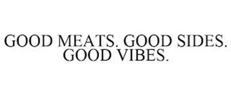 GOOD MEATS. GOOD SIDES. GOOD VIBES.