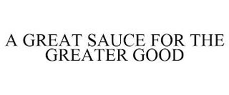A GREAT SAUCE FOR THE GREATER GOOD