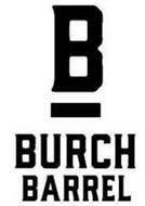 B BURCH BARREL