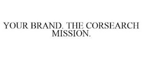 YOUR BRAND. THE CORSEARCH MISSION.