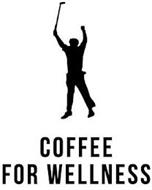 COFFEE FOR WELLNESS