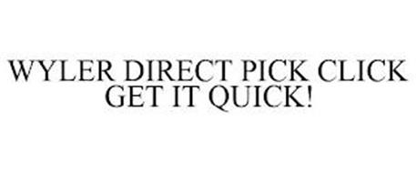 WYLER DIRECT PICK CLICK GET IT QUICK!