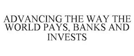 ADVANCING THE WAY THE WORLD PAYS, BANKSAND INVESTS