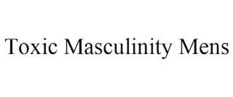 TOXIC MASCULINITY MENS