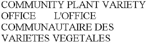 COMMUNITY PLANT VARIETY OFFICE       L'OFFICE COMMUNAUTAIRE DES VARIETES VEGETALES