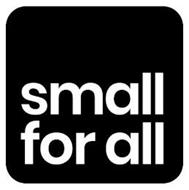 SMALL FOR ALL