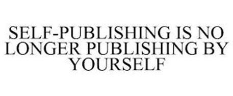 SELF-PUBLISHING IS NO LONGER PUBLISHING BY YOURSELF