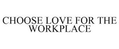 CHOOSE LOVE FOR THE WORKPLACE
