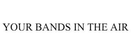 YOUR BANDS IN THE AIR
