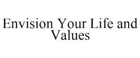 ENVISION YOUR LIFE AND VALUES