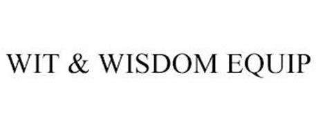 WIT & WISDOM EQUIP