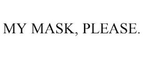 MY MASK, PLEASE.