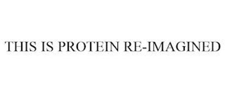 THIS IS PROTEIN RE-IMAGINED