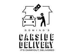 DOMINO'S CARSIDE DELIVERY IT'S CARRYOUT,DELIVERED