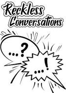 RECKLESS CONVERSATIONS ...? ...!
