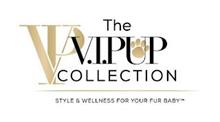 THE VIP V.I.PUP COLLECTION STYLE & WELLNESS FOR YOUR FUR BABY